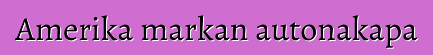 Amerika markan autonakapa