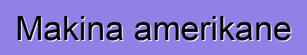 Makina amerikane