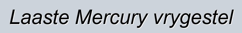 Laaste Mercury vrygestel