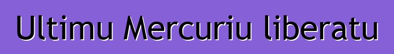 Ultimu Mercuriu liberatu