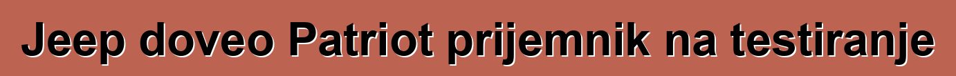 Jeep doveo Patriot prijemnik na testiranje