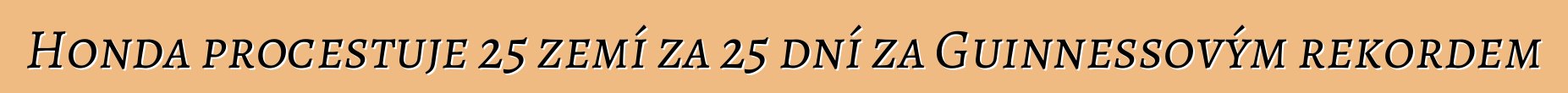 Honda procestuje 25 zemí za 25 dní za Guinnessovým rekordem