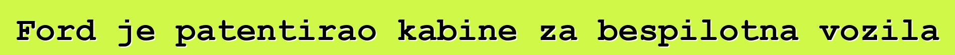 Ford je patentirao kabine za bespilotna vozila