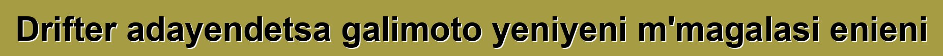 Drifter adayendetsa galimoto yeniyeni m'magalasi enieni