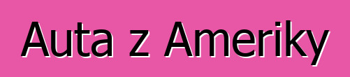 Auta z Ameriky