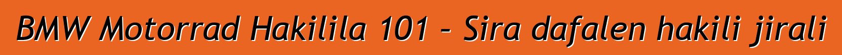 BMW Motorrad Hakilila 101 – Sira dafalen hakili jirali