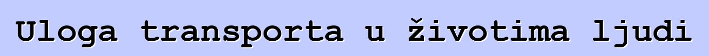 Uloga transporta u životima ljudi