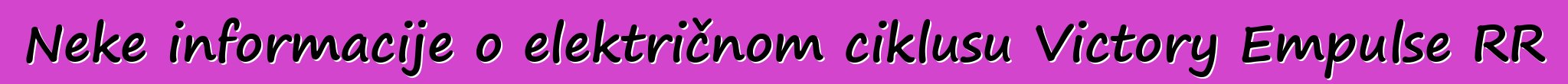 Neke informacije o električnom ciklusu Victory Empulse RR