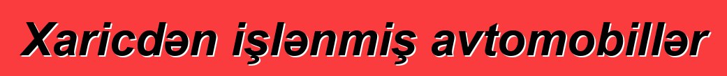 Xaricdən işlənmiş avtomobillər