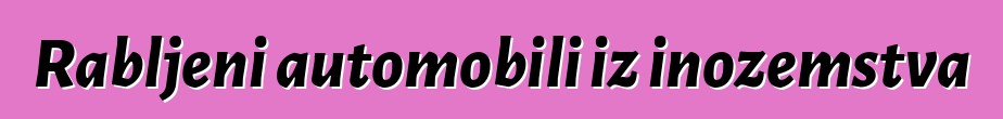 Rabljeni automobili iz inozemstva