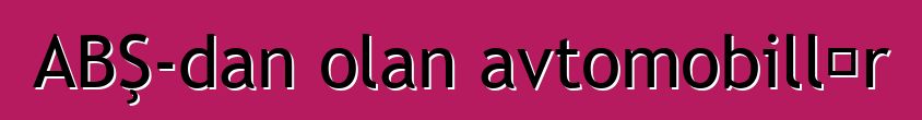 ABŞ-dan olan avtomobillər