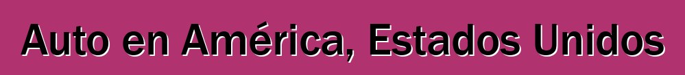 Auto en América, Estados Unidos