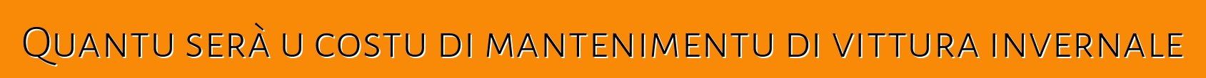 Quantu serà u costu di mantenimentu di vittura invernale