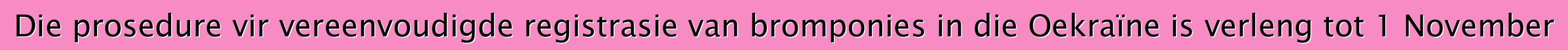 Die prosedure vir vereenvoudigde registrasie van bromponies in die Oekraïne is verleng tot 1 November