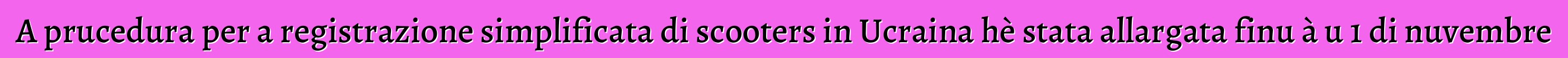 A prucedura per a registrazione simplificata di scooters in Ucraina hè stata allargata finu à u 1 di nuvembre