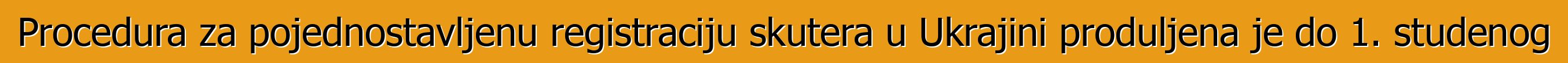 Procedura za pojednostavljenu registraciju skutera u Ukrajini produljena je do 1. studenog