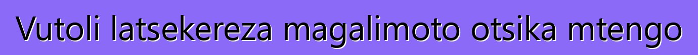 Vutoli latsekereza magalimoto otsika mtengo