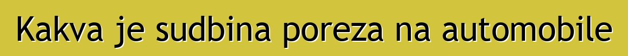Kakva je sudbina poreza na automobile