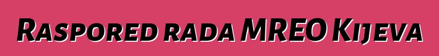 Raspored rada MREO Kijeva