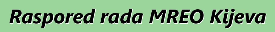 Raspored rada MREO Kijeva