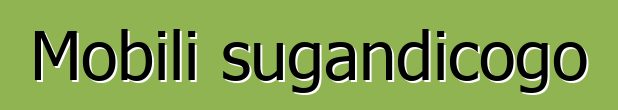 Mobili sugandicogo