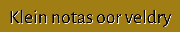 Klein notas oor veldry