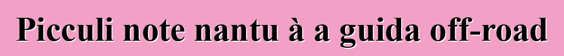 Picculi note nantu à a guida off-road