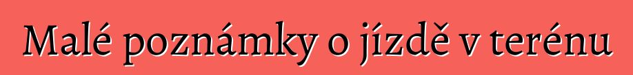 Malé poznámky o jízdě v terénu