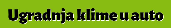 Ugradnja klime u auto