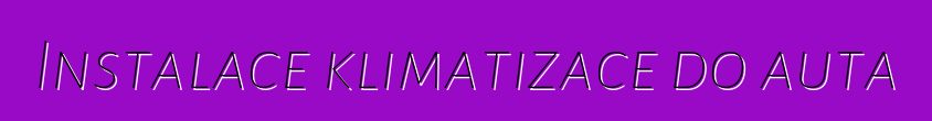 Instalace klimatizace do auta