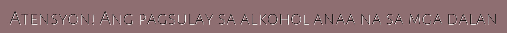 Atensyon! Ang pagsulay sa alkohol anaa na sa mga dalan