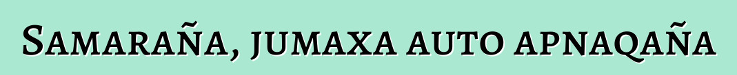 Samaraña, jumaxa auto apnaqaña
