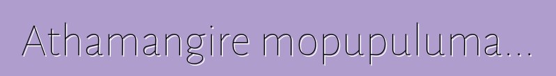 Athamangire mopupuluma...