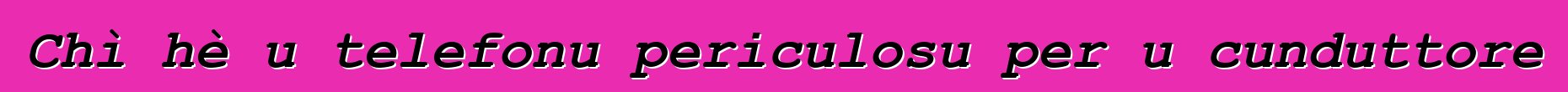 Chì hè u telefonu periculosu per u cunduttore
