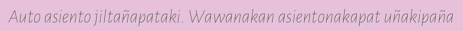 Auto asiento jiltañapataki. Wawanakan asientonakapat uñakipaña