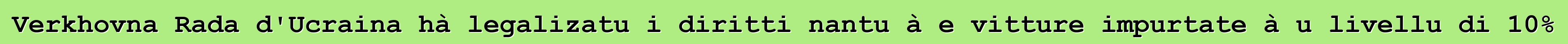Verkhovna Rada d'Ucraina hà legalizatu i diritti nantu à e vitture impurtate à u livellu di 10%