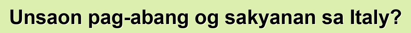 Unsaon pag-abang og sakyanan sa Italy?