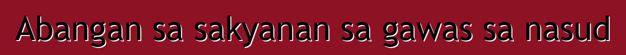 Abangan sa sakyanan sa gawas sa nasud