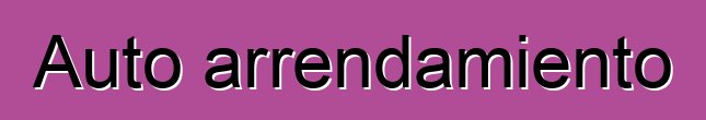 Auto arrendamiento