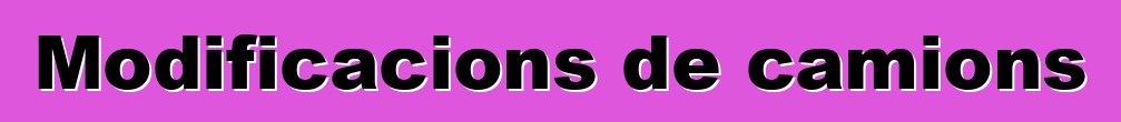 Modificacions de camions