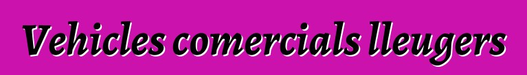 Vehicles comercials lleugers