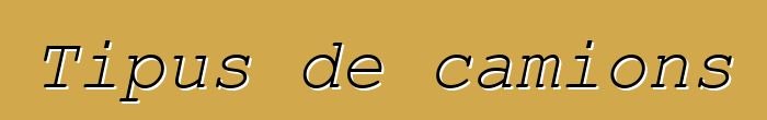 Tipus de camions