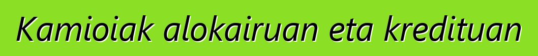 Kamioiak alokairuan eta kredituan