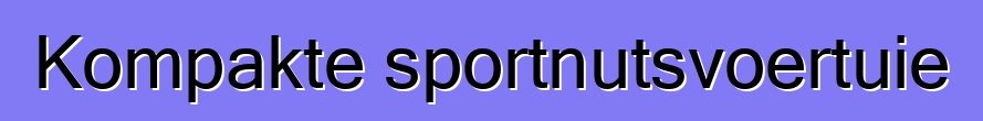 Kompakte sportnutsvoertuie