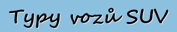 Typy vozů SUV