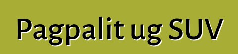 Pagpalit ug SUV