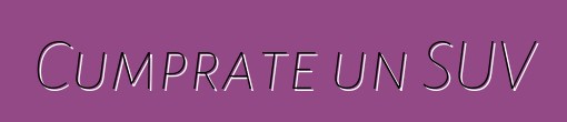 Cumprate un SUV