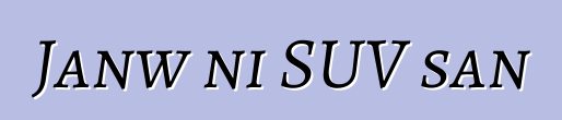 Janw ni SUV san