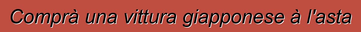 Comprà una vittura giapponese à l'asta
