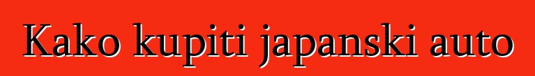 Kako kupiti japanski auto